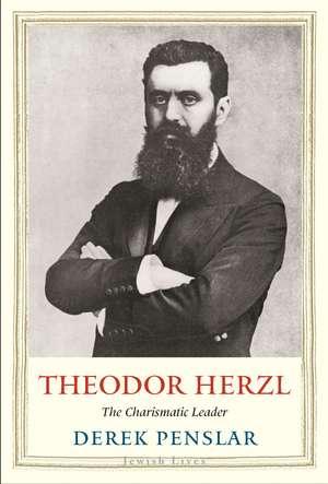 Theodor Herzl: The Charismatic Leader de Derek Penslar