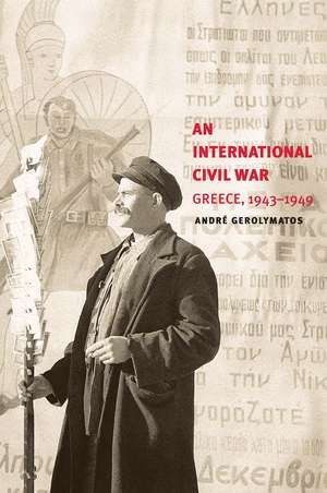 An International Civil War: Greece, 1943-1949 de André Gerolymatos