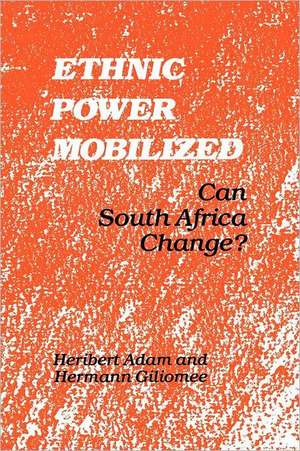 Ethnic Power Mobilized: Can South Africa Change? de Heribert Adam