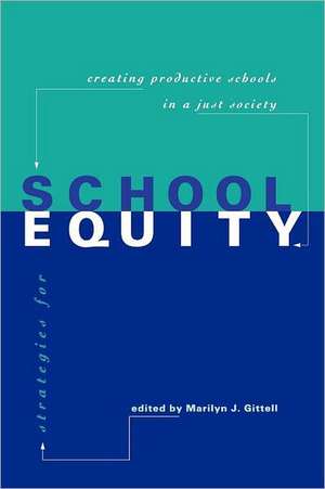 Strategies for School Equity: Creating Productive Schools in a Just Society de Marilyn J. Gittell