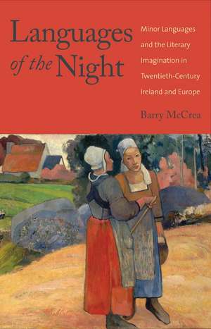 Languages of the Night: Minor Languages and the Literary Imagination in Twentieth-Century Ireland and Europe de Barry McCrea