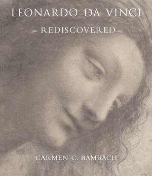 Leonardo da Vinci Rediscovered de Carmen C. Bambach