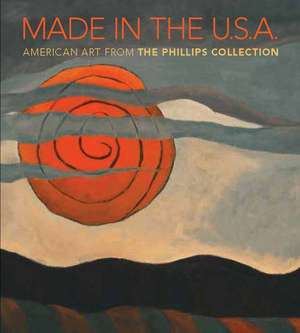 Made in the U.S.A.: American Art from The Phillips Collection, 1850–1970 de Susan Behrends Frank