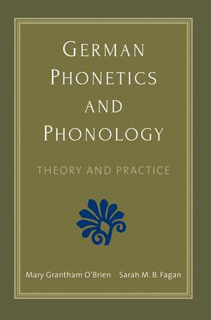 German Phonetics and Phonology: Theory and Practice de Mary Grantham O'Brien