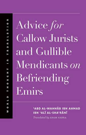 Advice for Callow Jurists and Gullible Mendicants on Befriending Emirs de 'Abd al-Wahhab ibn Ahmad ibn 'Ali al-Sha'rani