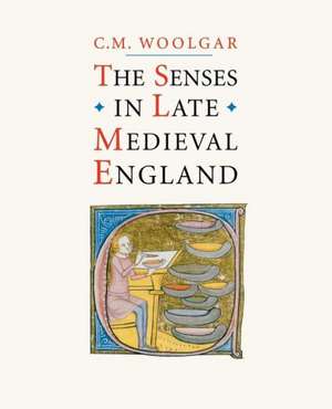 The Senses in Late Medieval England de C. M. Woolgar