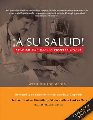 ¡A Su Salud!: Spanish for Health Professionals, Classroom Edition: With Online Media de Christine E Cotton