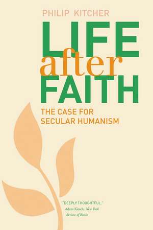 Life After Faith: The Case for Secular Humanism de Philip Kitcher