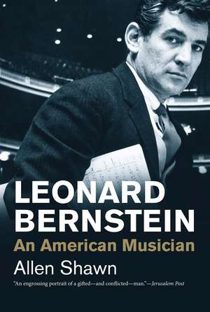 Leonard Bernstein: An American Musician de Allen Shawn