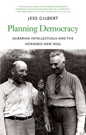 Planning Democracy: Agrarian Intellectuals and the Intended New Deal de Jess Gilbert