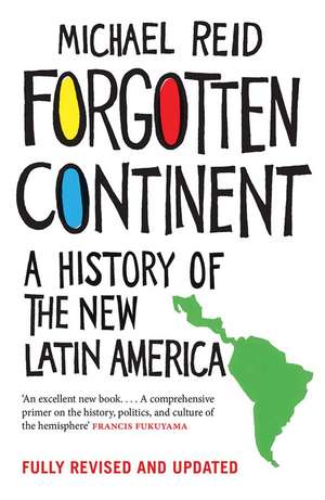 Forgotten Continent: A History of the New Latin America de Michael Reid