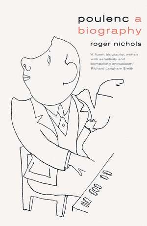 Poulenc: A Biography de Roger Nichols