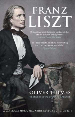 Franz Liszt: Musician, Celebrity, Superstar de Oliver Hilmes