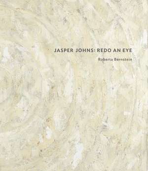 Jasper Johns: Redo an Eye de Robert A. Bernstein