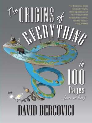 The Origins of Everything in 100 Pages (More or Less) de David Bercovici