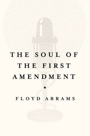 The Soul of the First Amendment de Floyd Abrams