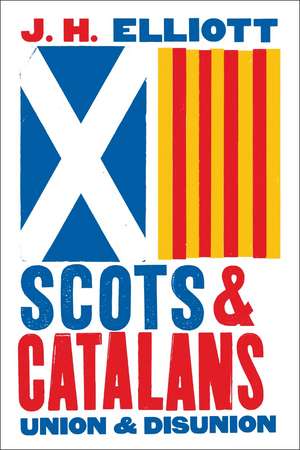 Scots and Catalans: Union and Disunion de J. H. Elliott