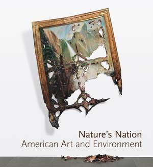 Nature’s Nation: American Art and Environment de Karl Kusserow