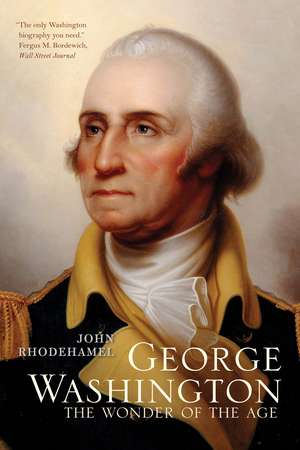 George Washington: The Wonder of the Age de John Rhodehamel