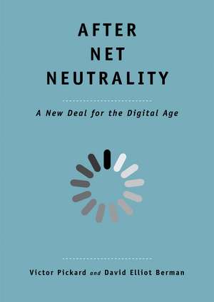 After Net Neutrality: A New Deal for the Digital Age de Victor Pickard