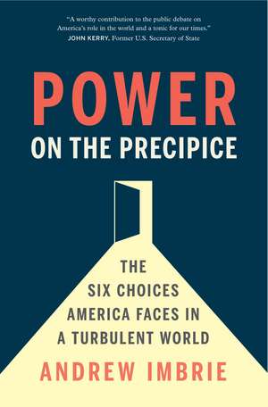 Power on the Precipice: The Six Choices America Faces in a Turbulent World de Andrew Imbrie