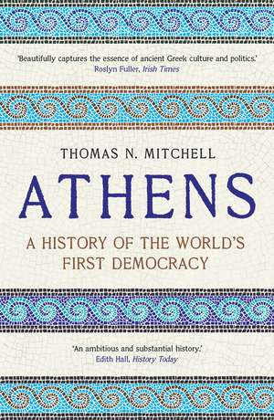 Athens: A History of the World's First Democracy de Thomas N. Mitchell