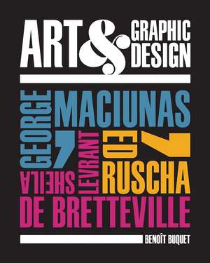 Art & Graphic Design: George Maciunas, Ed Ruscha, Sheila Levrant de Bretteville de Benoit Buquet