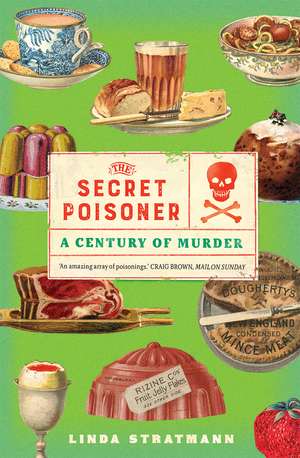 The Secret Poisoner: A Century of Murder de Linda Stratmann