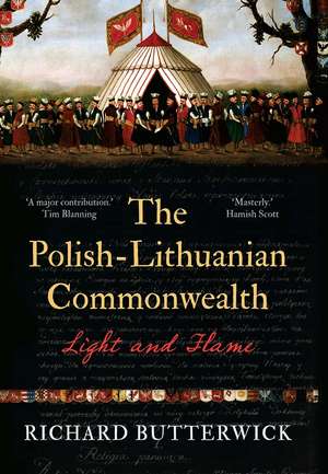 The Polish-Lithuanian Commonwealth, 1733-1795: Light and Flame de Richard Butterwick