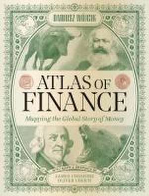 Atlas of Finance: Mapping the Global Story of Money de Dariusz Wojcik