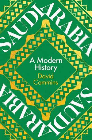 Saudi Arabia: A Modern History de David Commins