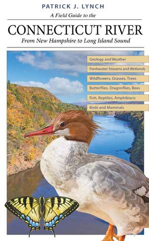 A Field Guide to the Connecticut River: From New Hampshire to Long Island Sound de Patrick J. Lynch