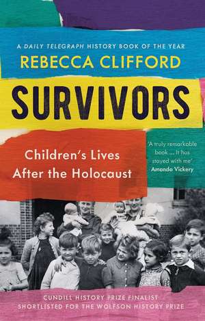 Survivors: Children's Lives After the Holocaust de Rebecca Clifford