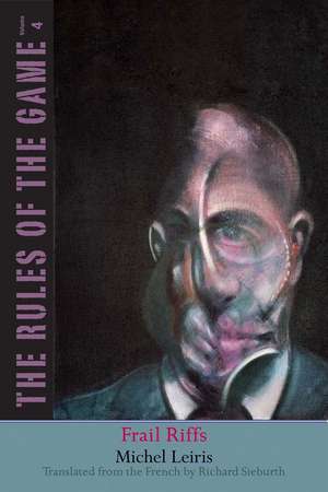 Frail Riffs: The Rules of the Game, Volume 4 de Michel Leiris