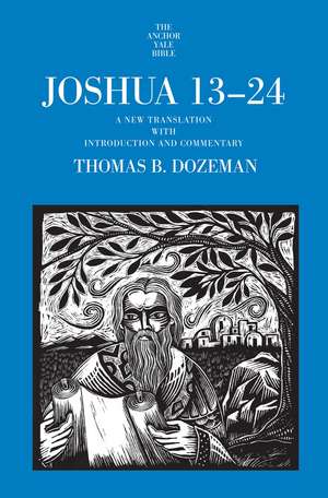 Joshua 13-24: A New Translation with Introduction and Commentary de Thomas B. Dozeman