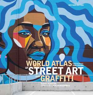 The World Atlas of Street Art and Graffiti de Rafael Schacter