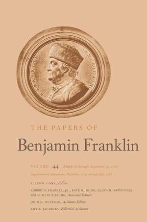 The Papers of Benjamin Franklin: Volume 44: March 16 through September 13, 1785; Supplementary Documents, December, 1776, through July, 1785 de Benjamin Franklin