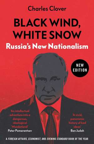 Black Wind, White Snow: Russia's New Nationalism de Charles Clover