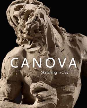 Canova: Sketching in Clay de C. D. Dickerson, III