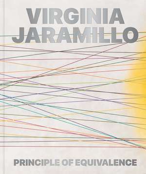 Virginia Jaramillo: Principle of Equivalence de Erin Dziedzic