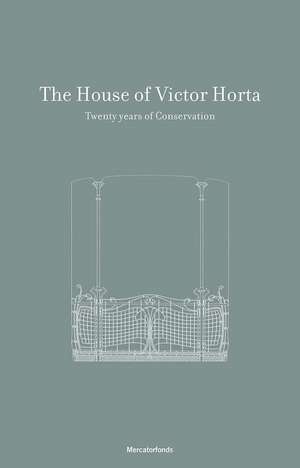 The House and Studio of Victor Horta: 20 Years of Restoration de Barbara Van der Wee