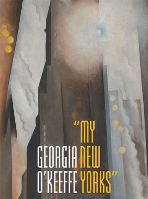 Georgia O'Keeffe: "My New Yorks" de Sarah Kelly Oehler