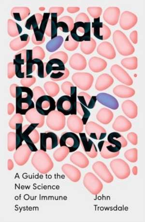 What the Body Knows de John Trowsdale