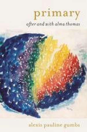 Primary: After and With Alma Thomas de Alexis Pauline Gumbs