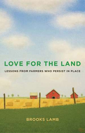 Love for the Land: Lessons from Farmers Who Persist in Place de Brooks Lamb