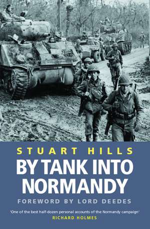 By Tank into Normandy de Stuart Hills