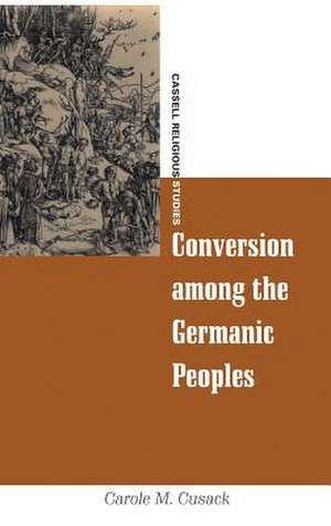 Conversion among the Germanic Peoples de Dr Carole M. Cusack