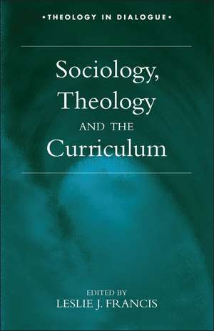 Sociology, Theology, and the Curriculum de Leslie J. Francis