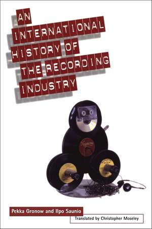 International History of the Recording Industry de Pekka Gronow