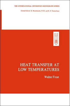 Heat Transfer at Low Temperatures de Walter Frost